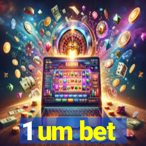 1 um bet